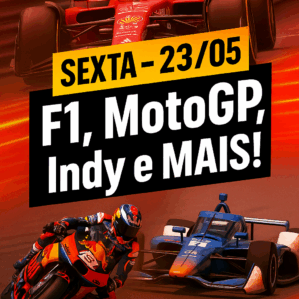 Programação Esportes a Motor – Sexta (23/05/2025): F1, Indy, MotoGP e MUITO MAIS!